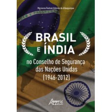 Brasil e Índia no Conselho de Segurança das Nações Unidas (1946-2012)