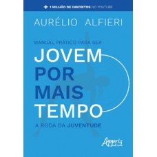 Manual prático para ser jovem por mais tempo Manual prático para ser jovem por mais tempo