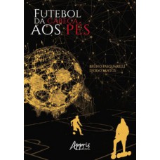 Futebol da cabeça aos pés Futebol da cabeça aos pés