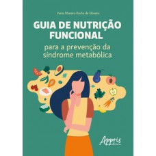 Guia de nutrição funcional para a prevenção da síndrome metabólica Guia de nutrição funcional para a prevenção da síndrome metabólica