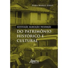 Identificação, valorização e preservação do patrimônio histórico e cultural Identificação, valorização e preservação do patrimônio histórico e cultural