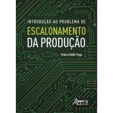 Introdução ao problema de escalonamento da produção Introdução ao problema de escalonamento da produção