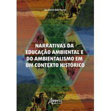 Narrativas da educação ambiental e do ambientalismo em um contexto histórico