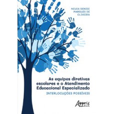 As equipes diretivas escolares e o atendimento educacional especializado As equipes diretivas escolares e o atendimento educacional especializado