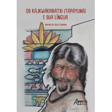 Os Kajkwakhratxi (Tapayuna) e sua língua Os Kajkwakhratxi (Tapayuna) e sua língua