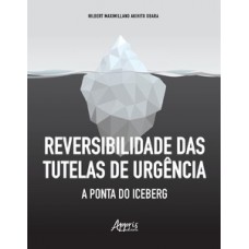 Reversibilidade das tutelas de urgência Reversibilidade das tutelas de urgência