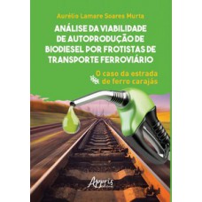 Análise da viabilidade de autoprodução de biodiesel por frotistas de transporte ferroviário Análise da viabilidade de autoprodução de biodiesel por frotistas de transporte ferroviário