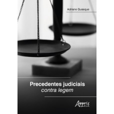 Precedentes judiciais contra legem Precedentes judiciais contra legem