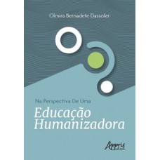 Na perspectiva de uma educação humanizadora Na perspectiva de uma educação humanizadora