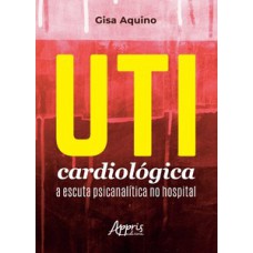 UTI cardiológica: A escuta psicanalítica no hospital