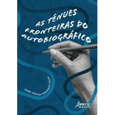 As tênues fronteiras do autobiográfico As tênues fronteiras do autobiográfico