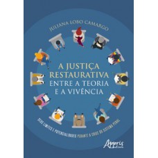 A justiça restaurativa entre a teoria e a vivência