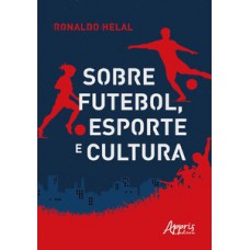 Sobre futebol, esporte e cultura Sobre futebol, esporte e cultura