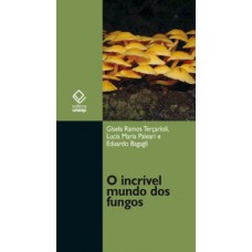 O incrível mundo dos fungos O incrível mundo dos fungos