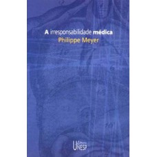 A irresponsabilidade médica A irresponsabilidade médica