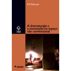 A dramaturgia e a encenação no espaço não convencional A dramaturgia e a encenação no espaço não convencional