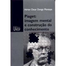 Piaget: imagem mental e construção do conhecimento Piaget: imagem mental e construção do conhecimento