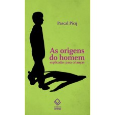As origens do homem explicadas para crianças As origens do homem explicadas para crianças