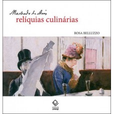 Machado de assis: relíquias culinárias Machado de assis: relíquias culinárias