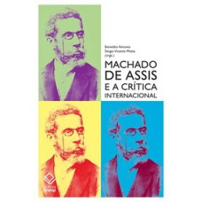 Machado de assis e a crítica internacional Machado de assis e a crítica internacional