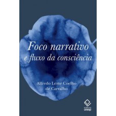 Foco narrativo e fluxo da consciência Foco narrativo e fluxo da consciência