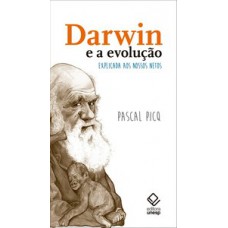 Darwin e a evolução explicada aos nossos netos Darwin e a evolução explicada aos nossos netos