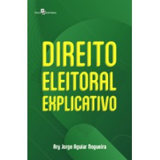 Direito eleitoral explicativo Direito eleitoral explicativo