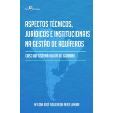 Aspectos técnicos, jurídicos e institucionais na gestão de aquíferos