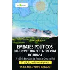 Embates políticos na fronteira setentrional do Brasil Embates políticos na fronteira setentrional do Brasil