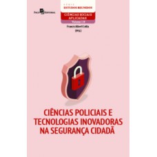 Ciências policiais e tecnologias inovadoras na segurança cidadã Ciências policiais e tecnologias inovadoras na segurança cidadã