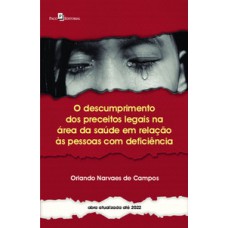 O descumprimento dos preceitos legais na área da saúde em relação às pessoas com deficiência O descumprimento dos preceitos legais na área da saúde em relação às pessoas com deficiência