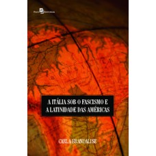 A Itália sob o fascismo e a latinidade das Américas A Itália sob o fascismo e a latinidade das Américas