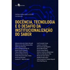 Docência, tecnologia e o desafio da institucionalização do saber Docência, tecnologia e o desafio da institucionalização do saber