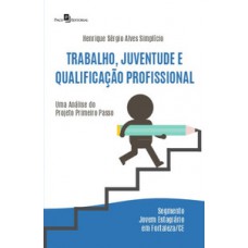 Trabalho, juventude e qualificação profissional Trabalho, juventude e qualificação profissional