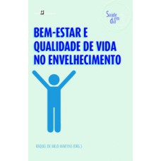 Bem-estar e qualidade de vida no envelhecimento Bem-estar e qualidade de vida no envelhecimento