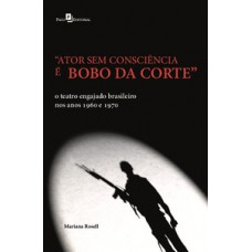 “Ator sem consciência é bobo da corte”