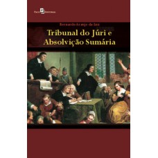 Tribunal do júri e absolvição sumária Tribunal do júri e absolvição sumária