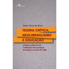 Teoria crítica, neoliberalismo e educação Teoria crítica, neoliberalismo e educação