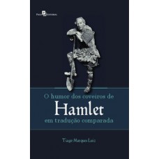 O humor dos coveiros de Hamlet em tradução comparada O humor dos coveiros de Hamlet em tradução comparada
