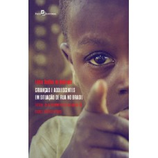 Crianças e adolescentes em situação de rua no Brasil Crianças e adolescentes em situação de rua no Brasil