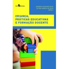 Criança, práticas educativas e formação docente Criança, práticas educativas e formação docente