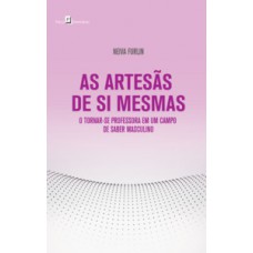 As artesãs de si mesmas As artesãs de si mesmas