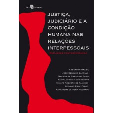 Justiça, judiciário e a condição humana nas relações interpessoais Justiça, judiciário e a condição humana nas relações interpessoais