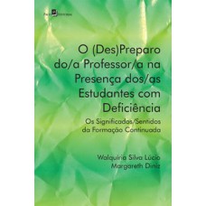 O (des)preparo do/a professor/a na presença dos/as estudantes com deficiência O (des)preparo do/a professor/a na presença dos/as estudantes com deficiência