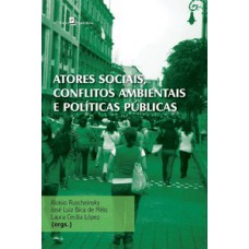 Atores sociais, conflitos ambientais e políticas públicas Atores sociais, conflitos ambientais e políticas públicas