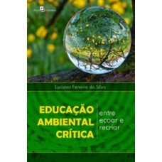 Educação ambiental crítica Educação ambiental crítica