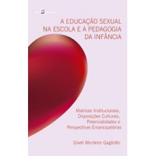 A educação sexual na escola e a pedagogia da infância A educação sexual na escola e a pedagogia da infância