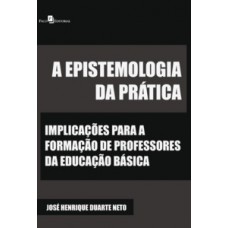 A epistemologia da prática A epistemologia da prática