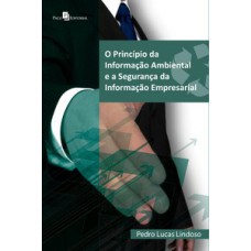 O princípio da informação ambiental e a segurança da informação empresarial O princípio da informação ambiental e a segurança da informação empresarial