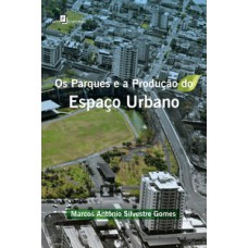 Os parques e a produção do espaço urbano Os parques e a produção do espaço urbano